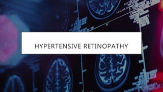 HYPERTENSIVE RETINOPATHY
 