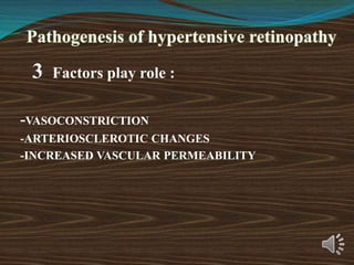 3 Factors play role :
-VASOCONSTRICTION
-ARTERIOSCLEROTIC CHANGES
-INCREASED VASCULAR PERMEABILITY
 