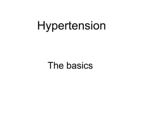 Hypertension 
The basics 
 