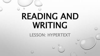 READING AND
WRITING
LESSON: HYPERTEXT
 
