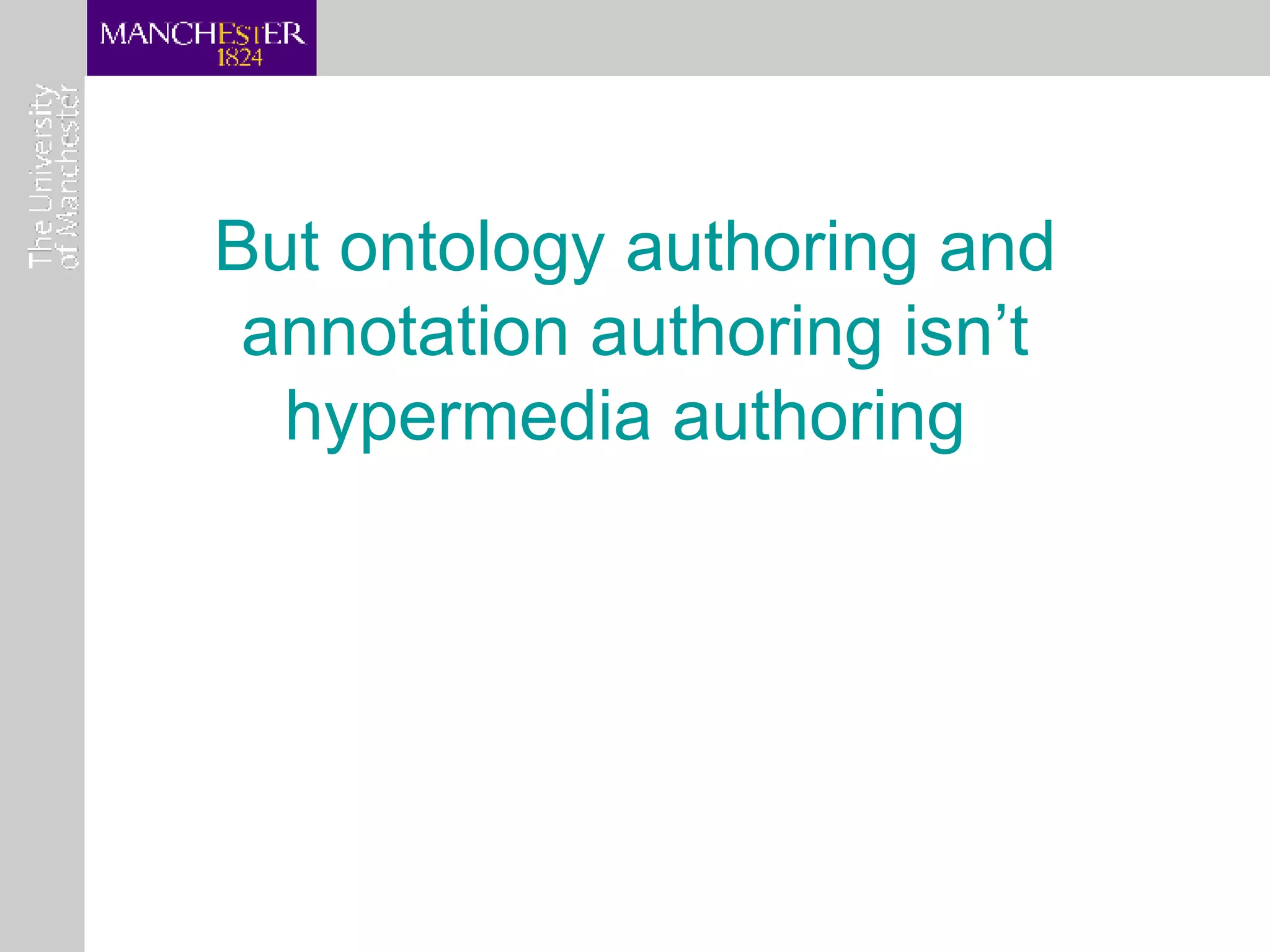 But ontology authoring and annotation authoring isn’t hypermedia authoring  