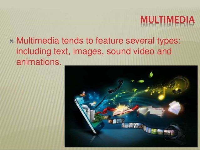 Hyper text, hypermedia and multimedia