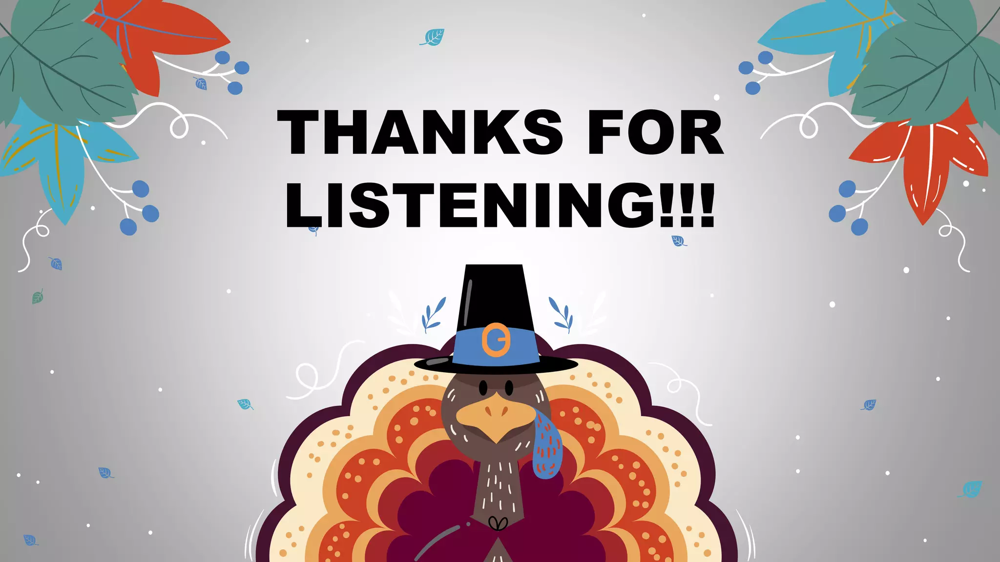 THANKS FOR
LISTENING!!!
 