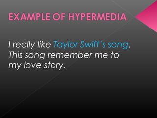 I really like Taylor Swift’s song.
This song remember me to
my love story.
 