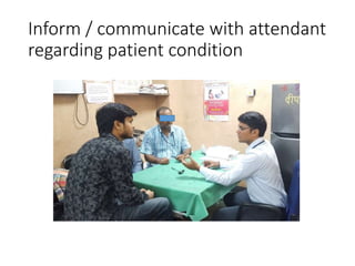 Inform / communicate with attendant
regarding patient condition
 