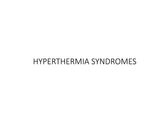 HYPERTHERMIA SYNDROMES
 