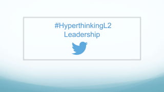 #Hyperthinking
Leadership
from #hyperthinker @pweiss
 