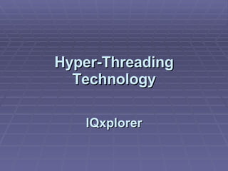 Hyper-Threading Technology IQxplorer 