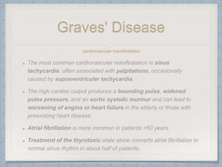 cardiovascular manifestation
Graves' Disease
 