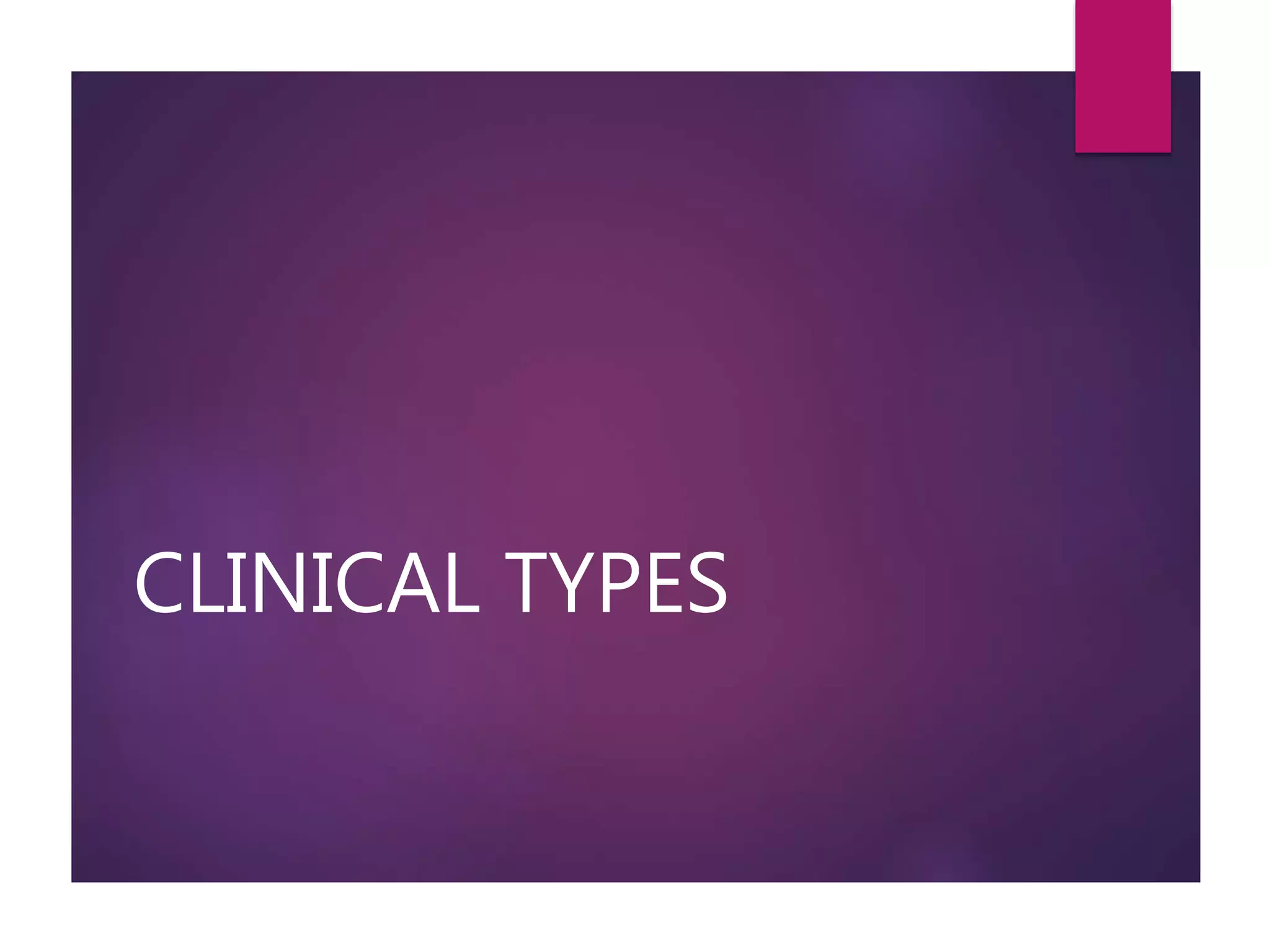 CLINICAL TYPES
 