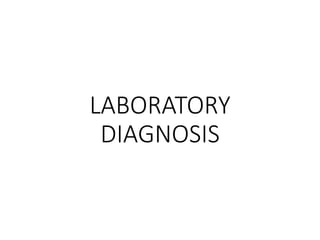 LABORATORY
DIAGNOSIS
 