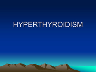 HYPERTHYROIDISM
 