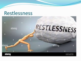 Restlessness
 