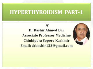 HYPERTHYROIDISM PART-1 BY DR BASHIR ASSOCIATE PROFESSOR MEDICINE SOPORE KASHMIR