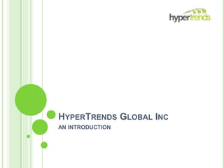 HyperTrends Global Inc AN INTRODUCTION 