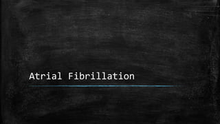Atrial Fibrillation
 