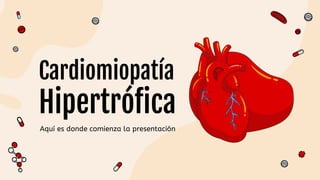 Cardiomiopatía
Hipertrófica
 