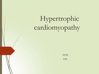 Hypertrophic
cardiomyopathy
RITIK
87B
 
