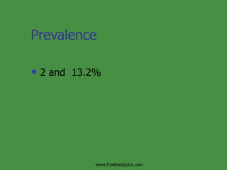 Prevalence 2 and  13.2% www.freelivedoctor.com 