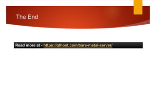 The End
Read more at - https://gthost.com/bare-metal-server/
 