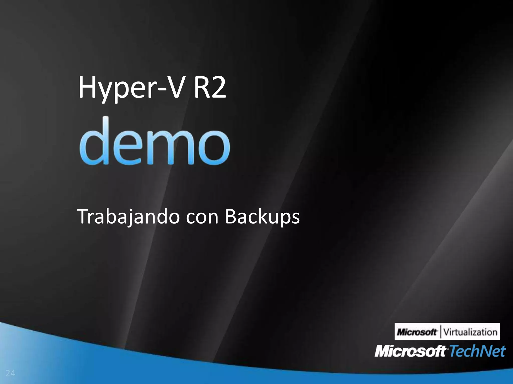 Hyper-V R2Trabajando con Backupsdemo