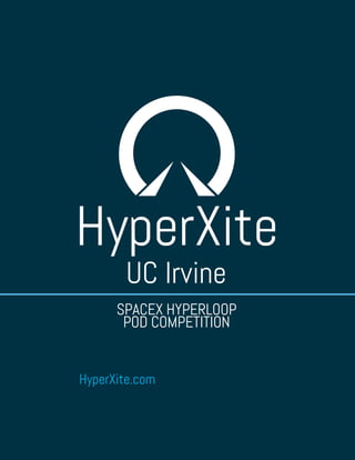 SPACEX HYPERLOOP
POD COMPETITION
HyperXite.com
HyperXite
UC Irvine
 