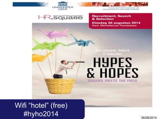 Eva Derous – PP09 26/08/2014
Wifi “hotel” (free)
#hyho2014
 