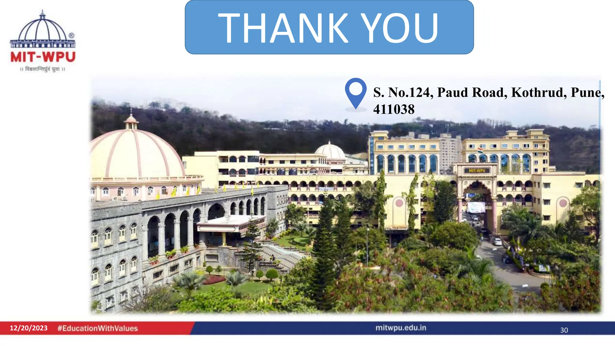 12/20/2023 30
THANK YOU
S. No.124, Paud Road, Kothrud, Pune,
411038
 