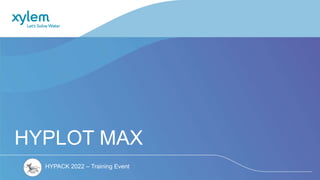 HYPACK 2022 – Training Event
HYPLOT MAX
 