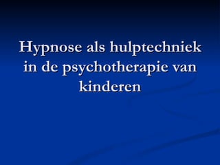 Hypnose als hulptechniek in de psychotherapie van kinderen 