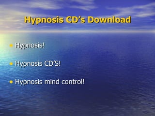 Hypnosis CD’s Download ,[object Object],[object Object],[object Object]