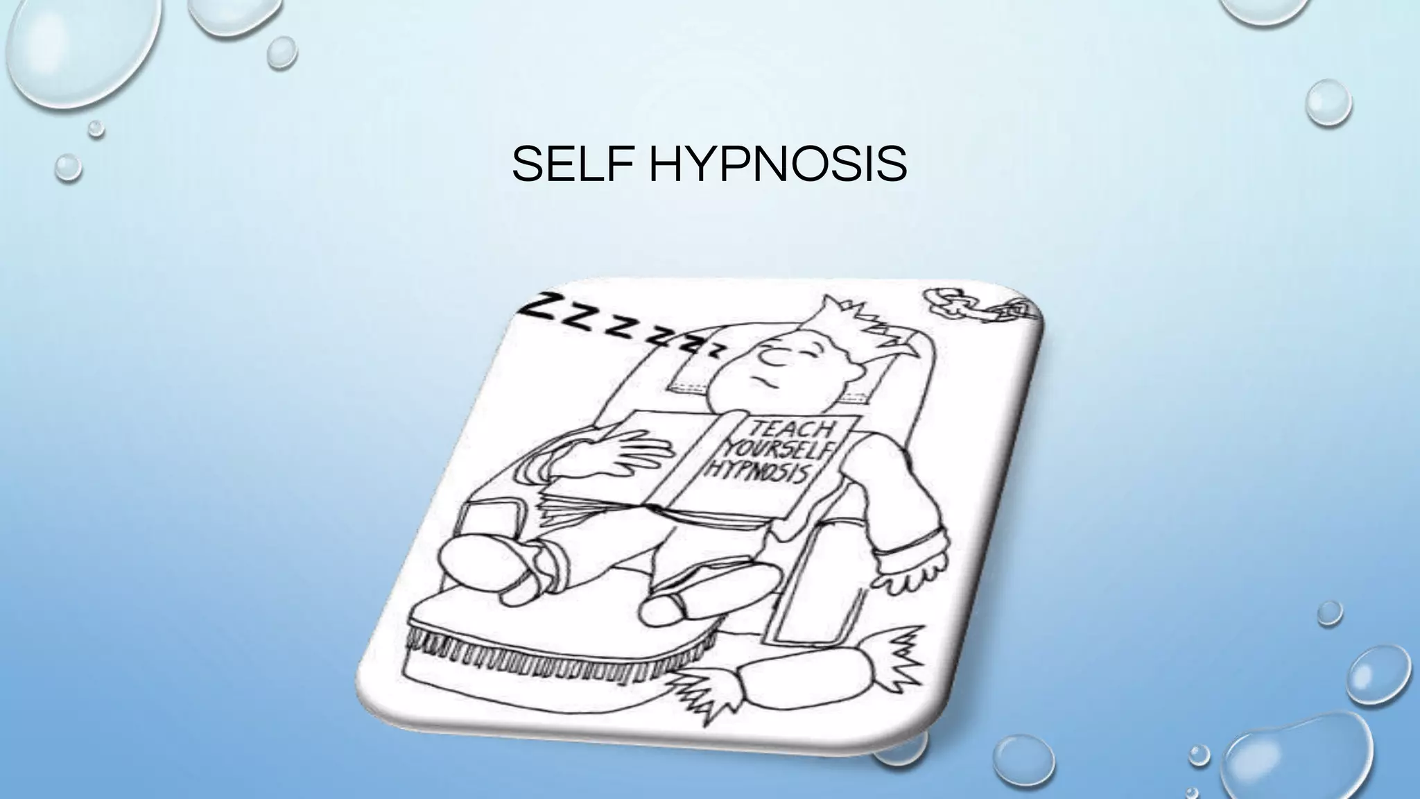 SELF HYPNOSIS
 