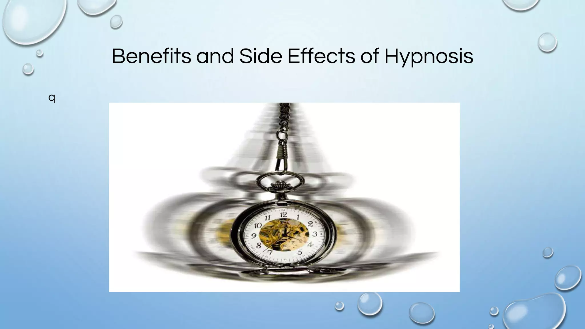 Benefits and Side Effects of Hypnosis
q
 