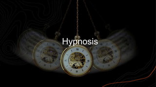 Hypnosis
 