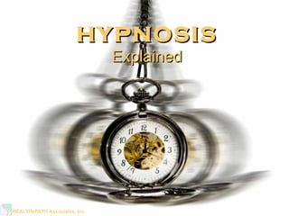 HYPNOSIS Explained HEALTHePATH Associates, Inc . 