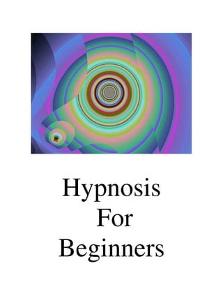Hypnosis
For
Beginners
 