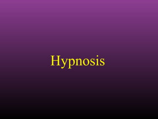 Hypnosis
 