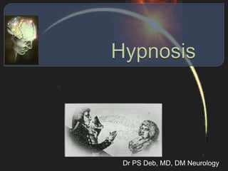 Hypnosis Dr PS Deb, MD, DM Neurology 