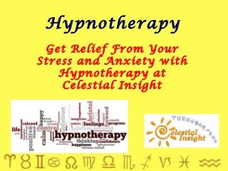 Hypnotherapy
Get Relief From Your
Stress and Anxiety with
Hypnotherapy at
Celestial Insight
 
