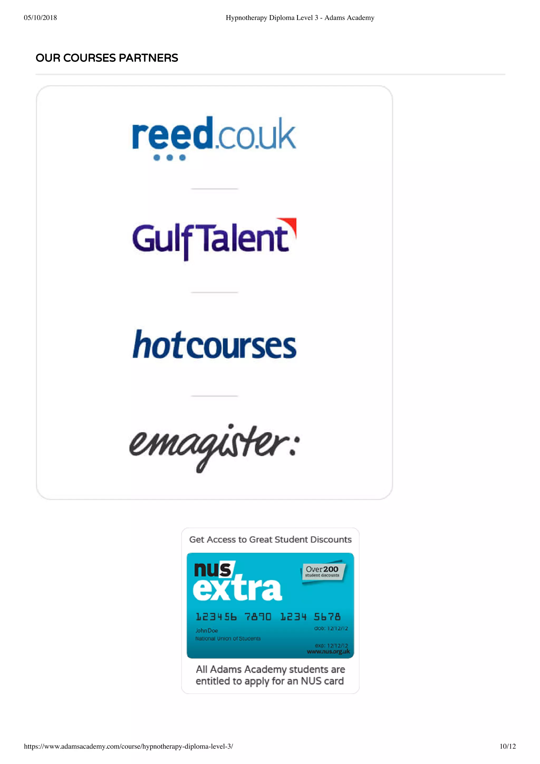 05/10/2018 Hypnotherapy Diploma Level 3 - Adams Academy
https://www.adamsacademy.com/course/hypnotherapy-diploma-level-3/ 10/12
OUR COURSES PARTNERS
 