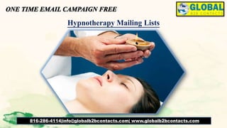Hypnotherapy Mailing Lists
816-286-4114|info@globalb2bcontacts.com| www.globalb2bcontacts.com
 