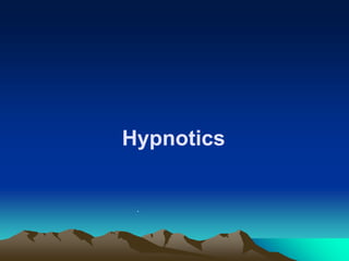 Hypnotics
.
 