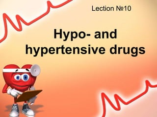Hypo- and
hypertensive drugs
Lection №10
 