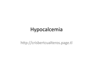 Hypocalcemia

http://crisbertcualteros.page.tl
 