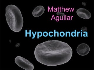 Matthew  Aguilar Hypochondria 