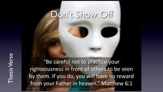 Thesis Verse

Don’t Show Off

 