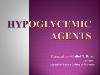 Presented by:- Shalini N. Barad
Lecturer,
Appasaheb Birnale College of Pharmacy
 