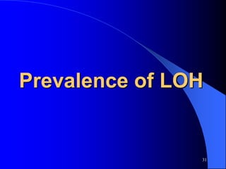 Prevalence of LOH


                31
 
