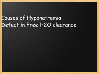Causes of Hyponatremia: Defect in Free H2O clearance   
