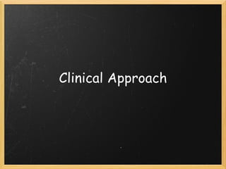 Clinical Approach   